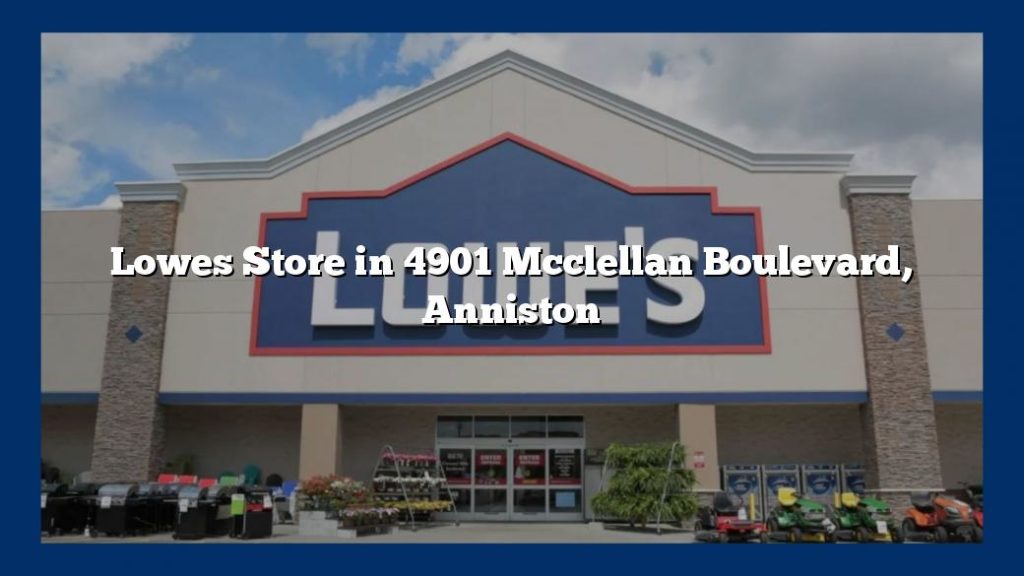 Lowes Store in 4901 Mcclellan Boulevard, Anniston