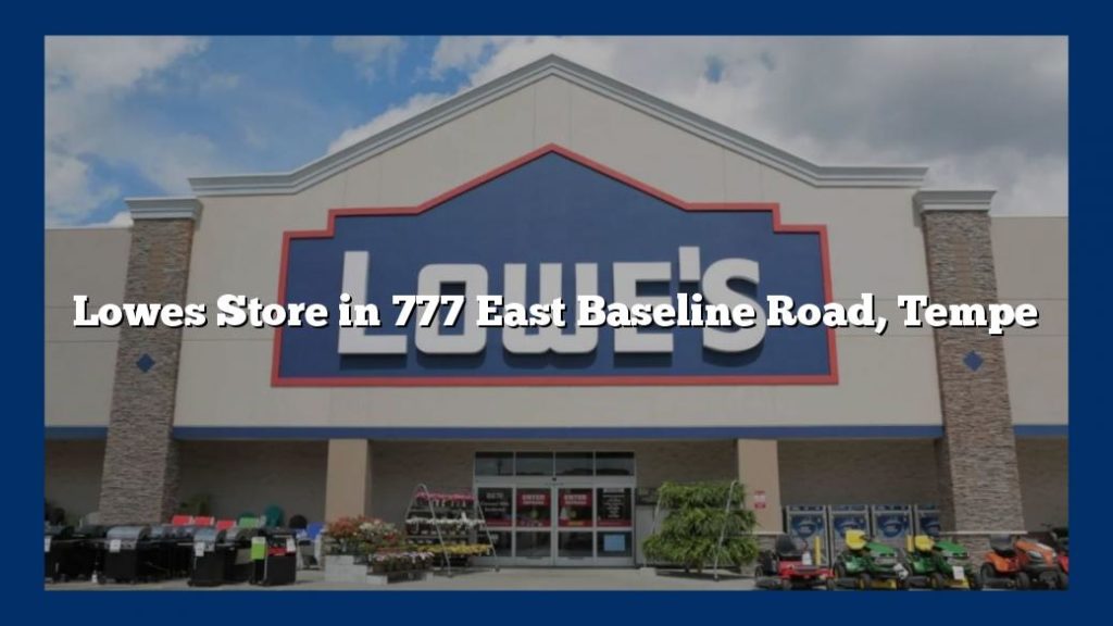 Lowes Store in 777 East Baseline Road, Tempe